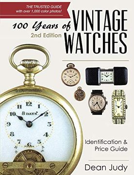 portada 100 Years of Vintage Watches: Identification and Price Guide, 2nd Edition (en Inglés)