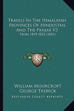 portada travels in the himalayan provinces of hindustan and the panjab v2: from 1819-1825 (1841)