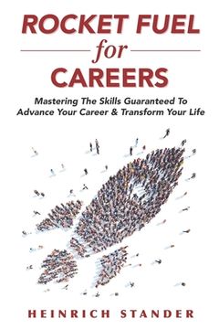 portada Rocket Fuel for Careers: Mastering The Skills Guaranteed To Advance Your Career & Transform Your Life (en Inglés)