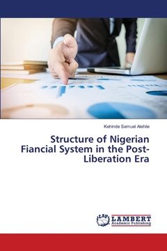 portada Structure of Nigerian Fiancial System in the Post-Liberation Era (en Inglés)