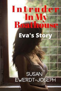 portada Intruder In My Boathouse: Eva's Story (en Inglés)