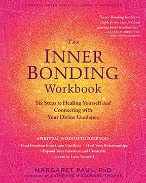 portada The Inner Bonding Workbook: Six Steps to Healing Yourself and Connecting With Your Divine Guidance 