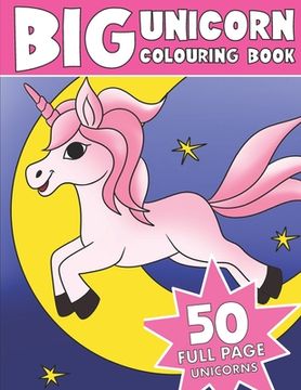 portada The Big Unicorn Colouring Book: Kids Unicorn Colouring Book (in English)