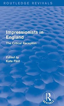 portada Impressionists in England (Routledge Revivals): The Critical Reception (en Inglés)