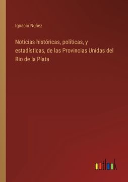 portada Noticias históricas, políticas, y estadísticas, de las Provincias Unidas del Rio de la Plata