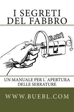 portada I segreti del fabbro: Un manuale per l`apertura delle serrature (en Italiano)