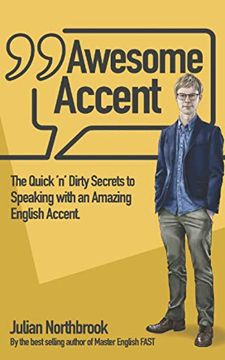 portada Awesome Accent: The Quick 'n' Dirty Secrets to Speaking With an Amazing English Accent (en Inglés)