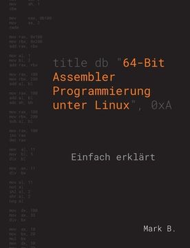 portada 64-Bit Assembler Programmierung unter Linux: Einfach erklärt (en Alemán)