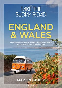 portada Take the Slow Road: England and Wales: Inspirational Journeys Round England and Wales by Camper van and Motorhome (en Inglés)