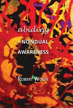 portada Abiding in Nondual Awareness: Exploring the Further Implications of Living Nonduality (en Inglés)