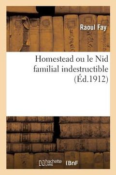 portada Homestead Ou Le Nid Familial Indestructible (en Francés)