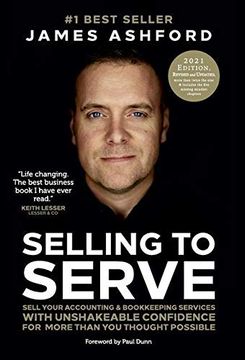 portada Selling to Serve: Sell Your Accounting & Bookkeeping Services With Unshakeable Confidence for More Than you Thought Possible (en Inglés)