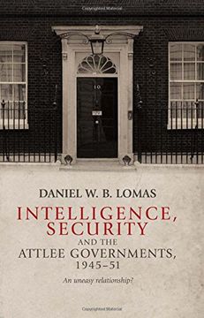 portada Intelligence, Security and the Attlee Governments, 1945-51: An Uneasy Relationship? (en Inglés)