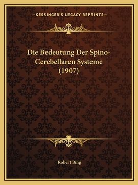 portada Die Bedeutung Der Spino-Cerebellaren Systeme (1907) (en Alemán)