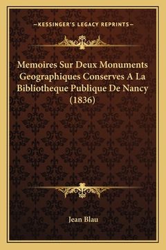 portada Memoires Sur Deux Monuments Geographiques Conserves A La Bibliotheque Publique De Nancy (1836) (in French)