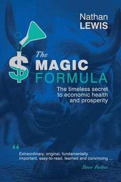 portada The Magic Formula: The Timeless Secret To Economic Health and Prosperity (en Inglés)