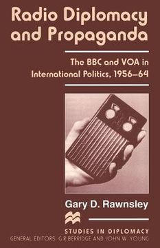 portada Radio Diplomacy and Propaganda: The BBC and Voa in International Politics, 1956-64 (en Inglés)