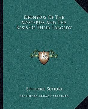 portada dionysus of the mysteries and the basis of their tragedy (en Inglés)