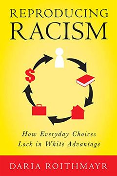 portada Reproducing Racism: How Everyday Choices Lock in White Advantage