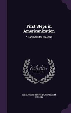 portada First Steps in Americanization: A Handbook for Teachers (en Inglés)