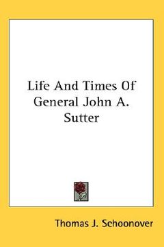 portada life and times of general john a. sutter