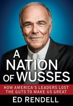 portada a nation of wusses: how america ` s leaders lost the guts to make us great (in English)