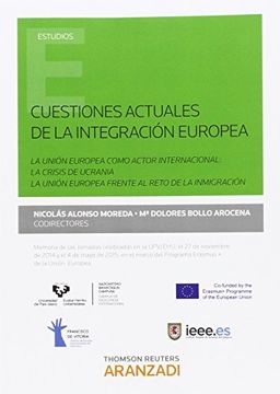 Cuestiones actuales de la integración europea: La Unión Europea como actor internacional: la crisis de Ucrania La Unión Europea frente al reto de la inmigración (Monografía)