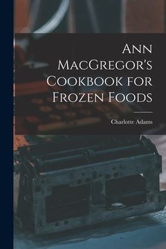 portada Ann MacGregor's Cookbook for Frozen Foods
