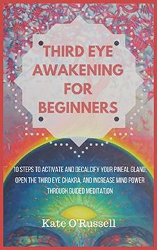 portada Third eye Awakening for Beginners: 10 Steps to Activate and Decalcify Your Pineal Gland, Open the Third eye Chakra, and Increase Mind Power Through Guided Meditation (en Inglés)
