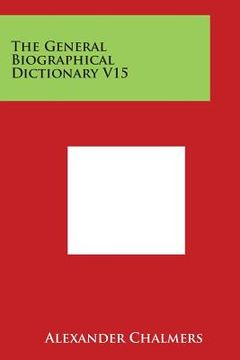 portada The General Biographical Dictionary V15 (en Inglés)