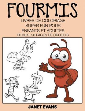 portada Fourmis: Livres De Coloriage Super Fun Pour Enfants Et Adultes (Bonus: 20 Pages de Croquis) (en Francés)