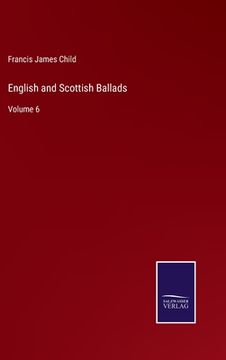 portada English and Scottish Ballads: Volume 6 