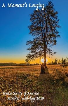 portada A Moment's Longing: Haiku Society of America Members' Anthology 2019 (en Inglés)