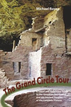portada Grand Circle Tour: A Travel and Reference Guide to the American Southwest and the Ancestral Puebloans (in English)