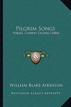 portada pilgrim songs: poems, chiefly sacred (1884) (en Inglés)