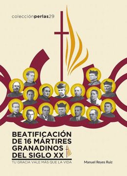 portada Beatificación de 16 Mártires Granadinos del Siglo xx