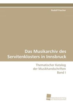 portada Das Musikarchiv des Servitenklosters in Innsbruck: Thematischer Katalog der Musikhandschriften Band I
