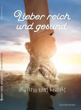 portada Lieber Reich und Gesund als arm und Krank (en Alemán)