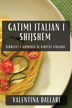 portada Gatimi Italian i Shijshëm: Sekretet e Kuzhinës së Vërtetë Italiane