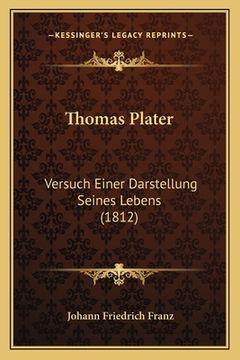 portada Thomas Plater: Versuch Einer Darstellung Seines Lebens (1812) (en Alemán)
