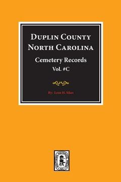 portada Duplin County, North Carolina Cemetery Records. (Volume C). (en Inglés)