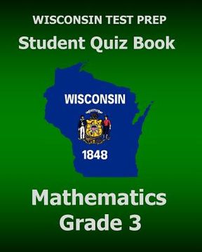 portada WISCONSIN TEST PREP Student Quiz Book Mathematics Grade 3: Preparation for the Wisconsin Forward Exam (en Inglés)