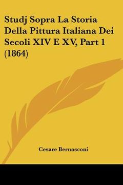 portada Studj Sopra La Storia Della Pittura Italiana Dei Secoli XIV E XV, Part 1 (1864) (en Italiano)