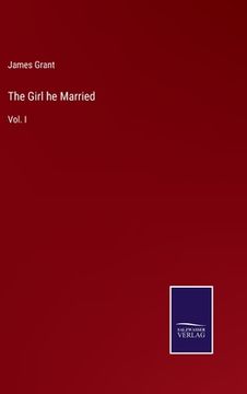portada The Girl he Married: Vol. I (in English)