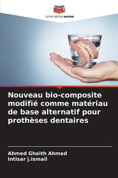 portada Nouveau bio-composite modifié comme matériau de base alternatif pour prothèses dentaires (in French)