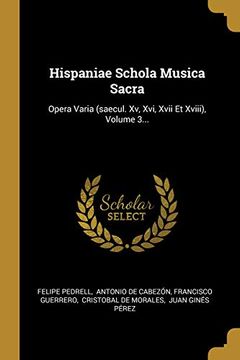 portada Hispaniae Schola Musica Sacra: Opera Varia (Saecul. Xv, Xvi, Xvii et Xviii), Volume 3.
