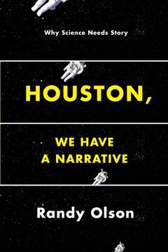 portada Houston, we Have a Narrative: Why Science Needs Story (en Inglés)