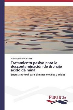 portada Tratamiento Pasivo Para la Descontaminación de Drenaje Ácido de Mina (in Spanish)