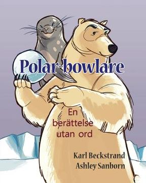 portada Polar-bowlare: En berättelse utan ord (en Sueco)