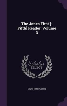 portada The Jones First [-Fifth] Reader, Volume 3 (en Inglés)